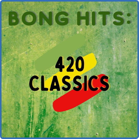 Bong Hits  420 Classics (2022)