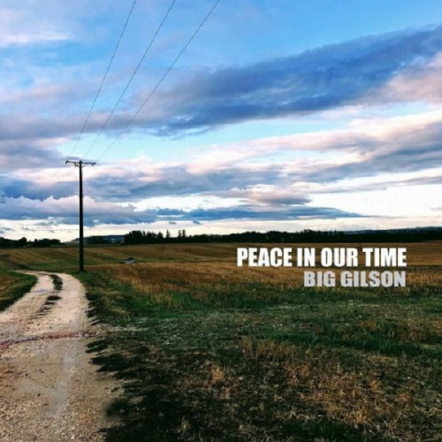 Big Gilson - Peace in Our Time 2022