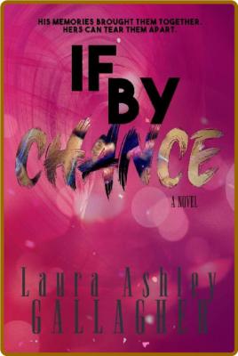 If By Chance  Laura Ashley Gallagher