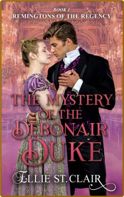 The Mystery of the Debonair Duke Remingto - Ellie St  Clair _09e1fdef603a1f4c7fa41c86a7e865e8